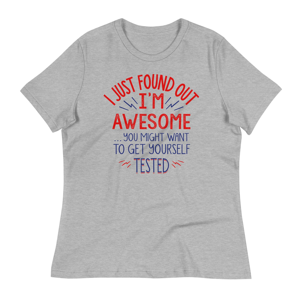 I'm Awesome, Get Yourself Tested Women's Signature Tee