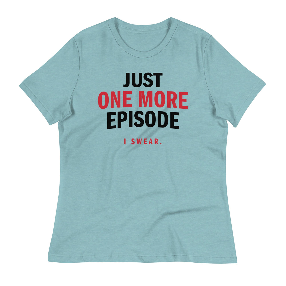 Just One More Episode Women's Signature Tee