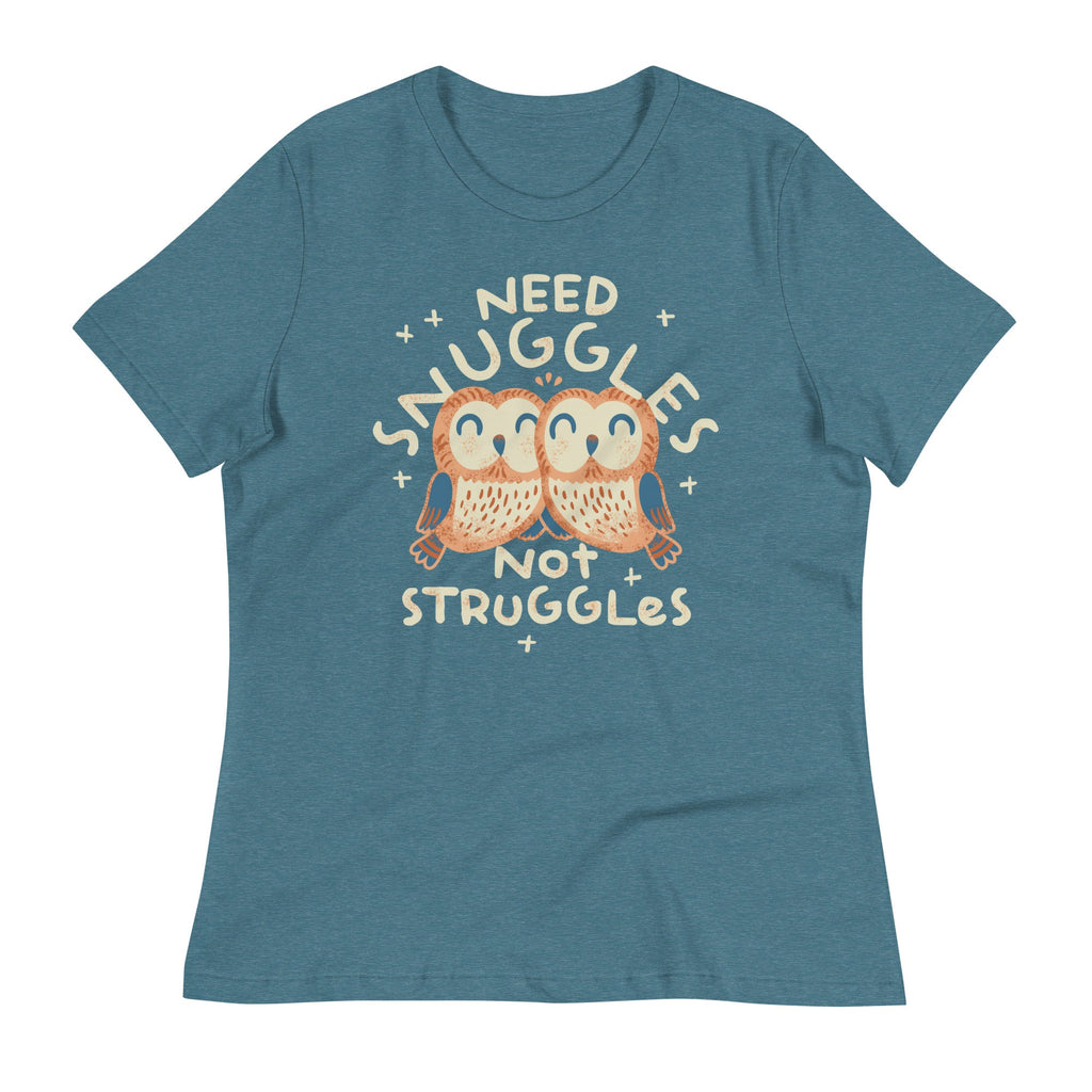 Need Snuggles Not Struggles Women's Signature Tee