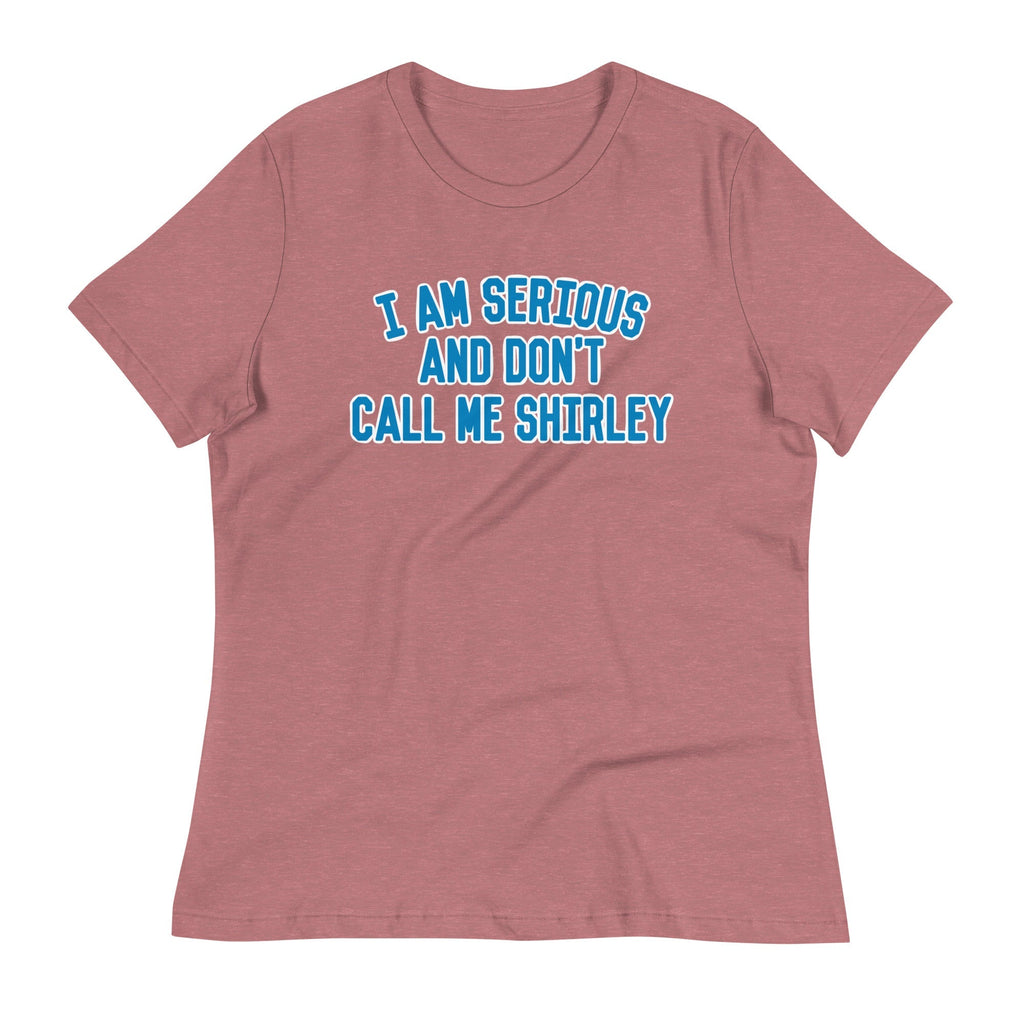 I Am Serious, And Don't Call Me Shirley Women's Signature Tee