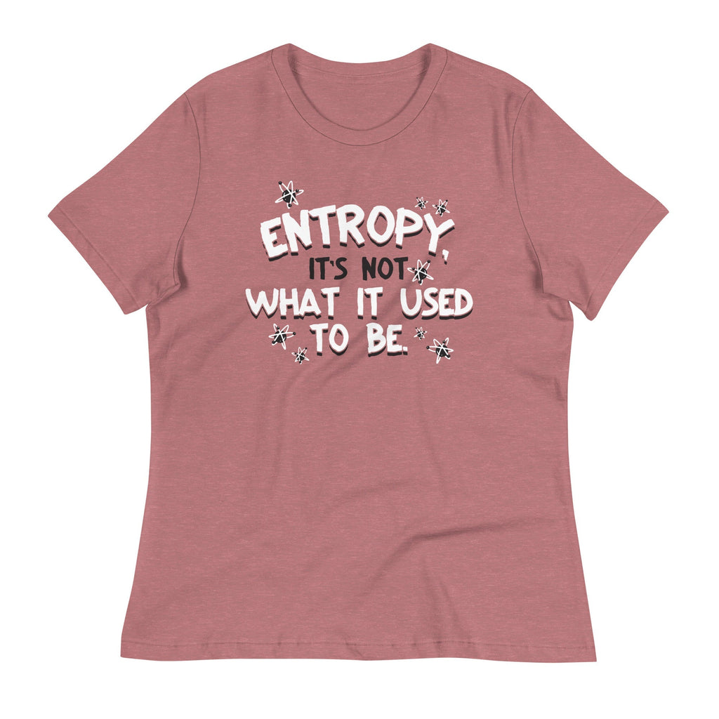 Entropy, It's Not What It Used To Be Women's Signature Tee