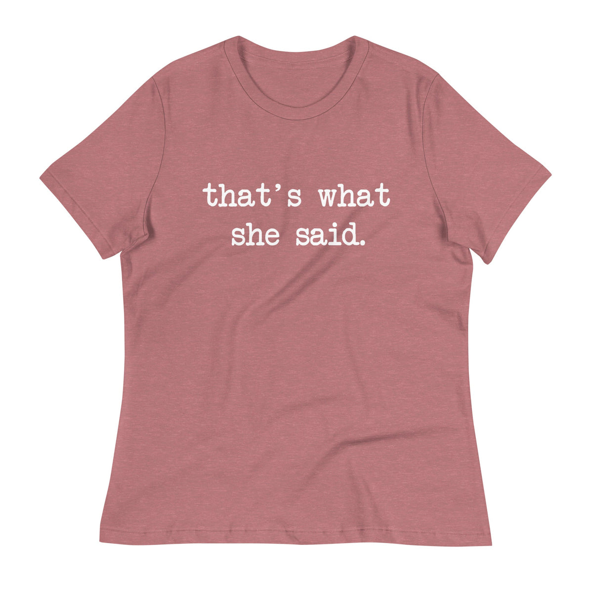 That's What She Said Women's Signature Tee