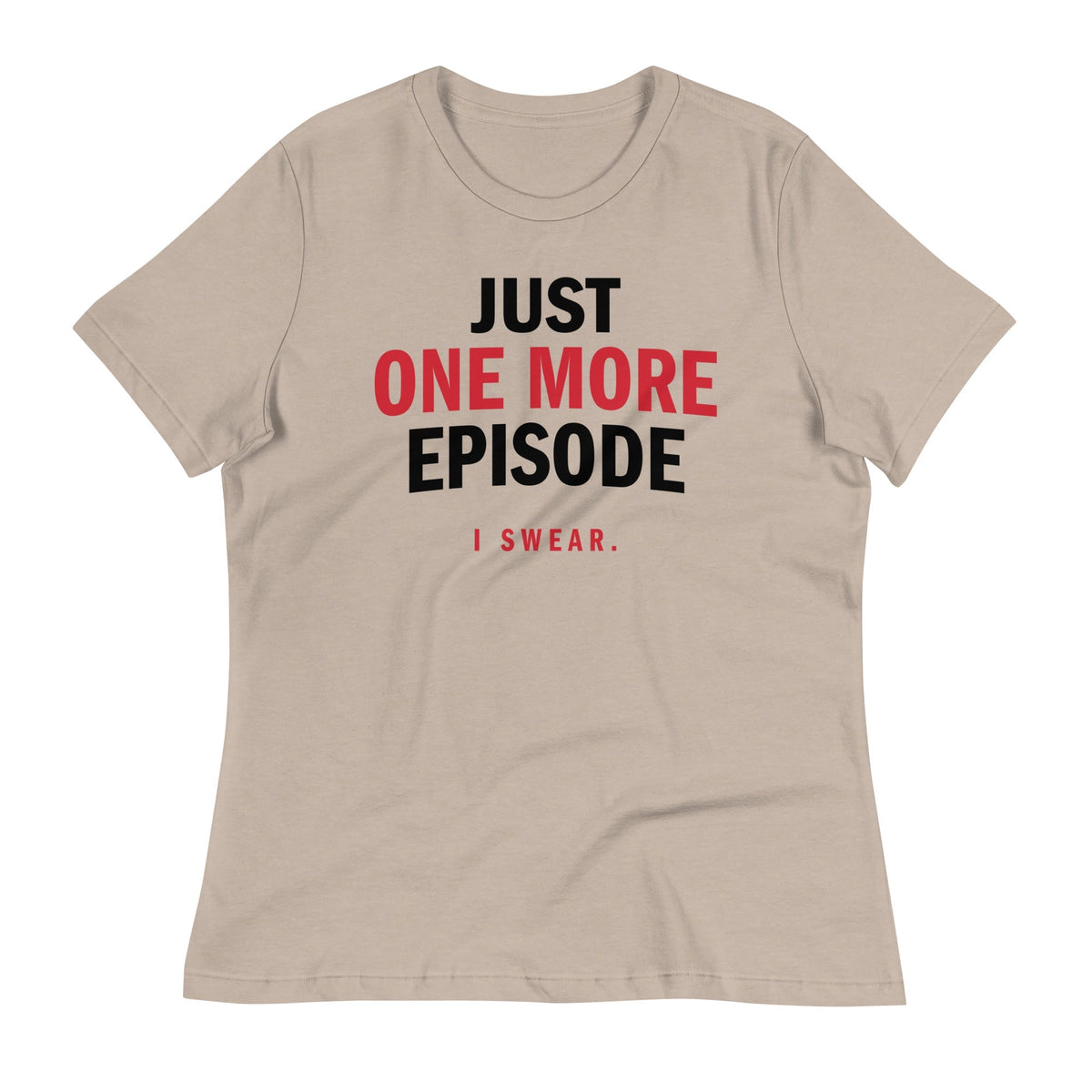 Just One More Episode Women's Signature Tee