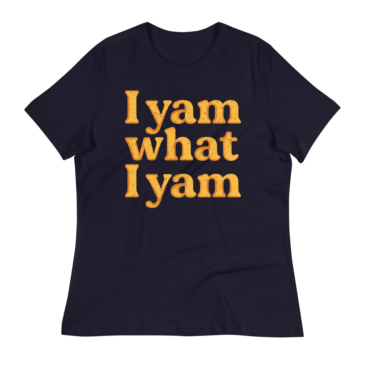 I Yam What I Yam Women's Signature Tee