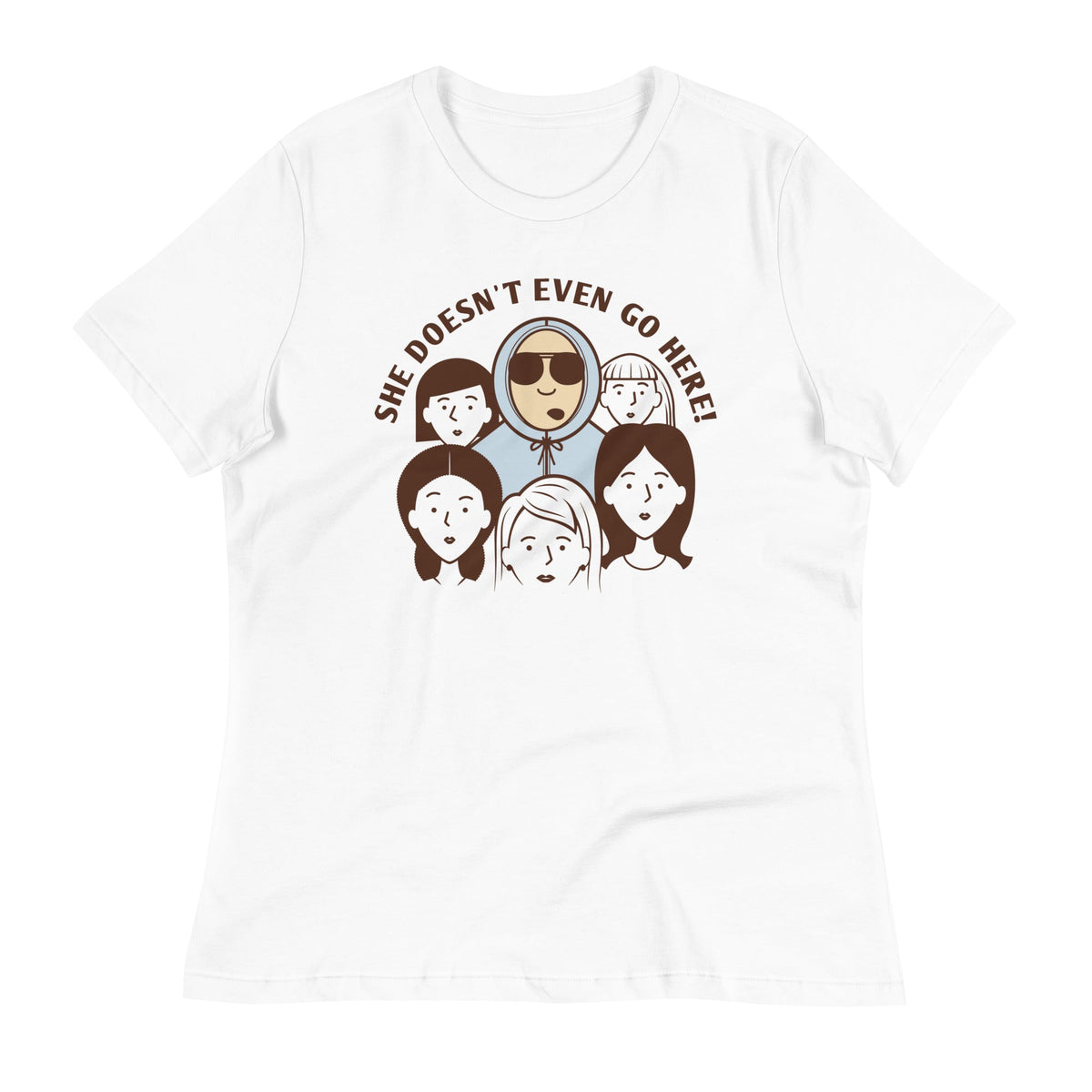 She Doesn't Even Go Here! Women's Signature Tee