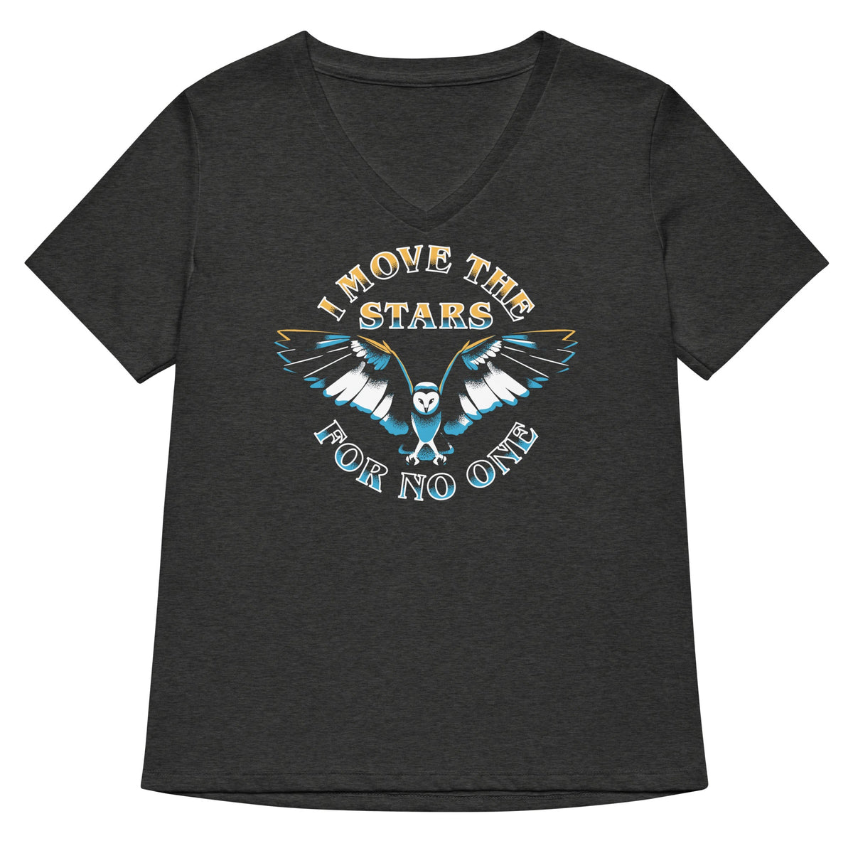 I Move The Stars For No One Women's V-Neck Tee