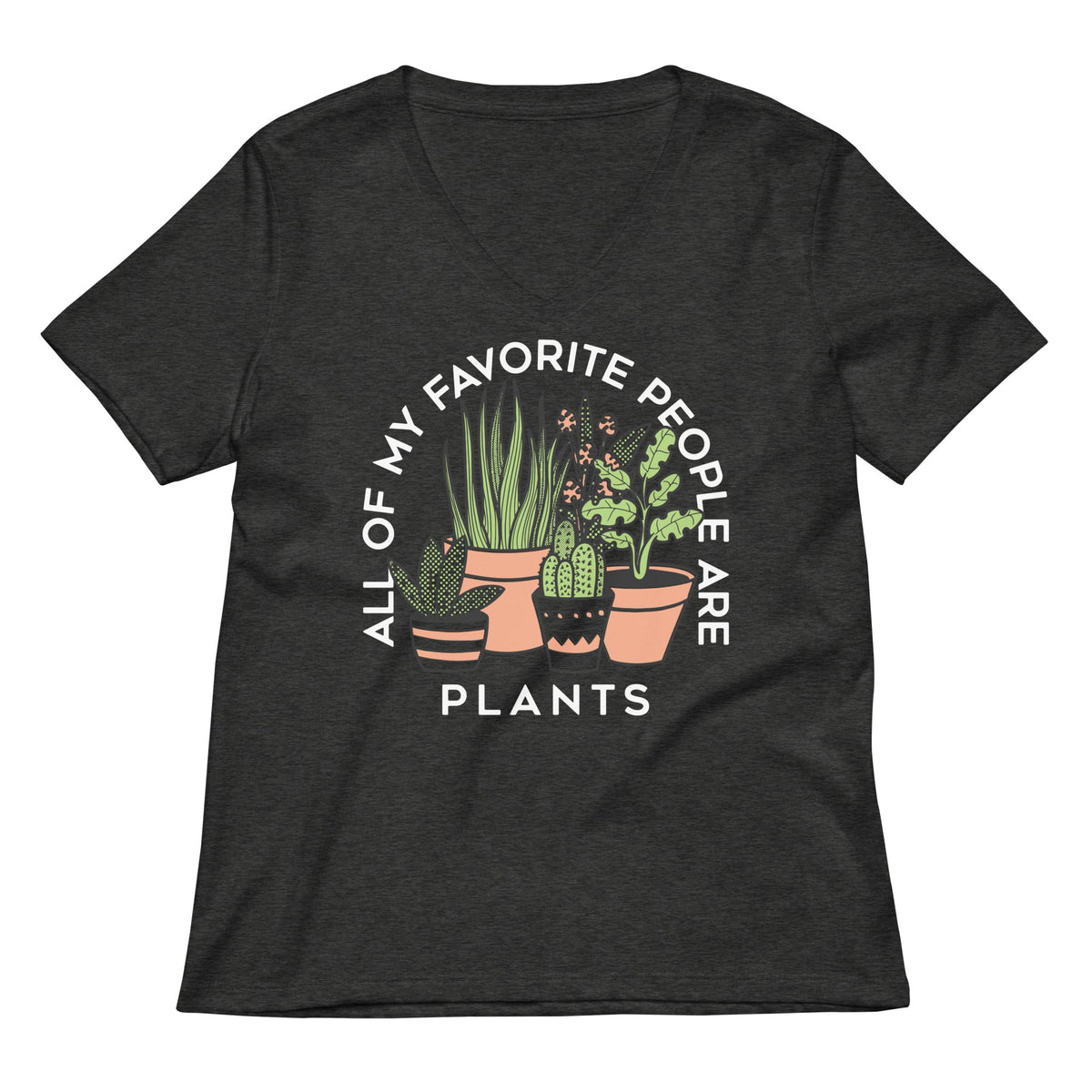 All Of My Favorite People Are Plants Women's V-Neck Tee
