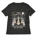 This Meeting Could've Been An Email Women's V-Neck Tee
