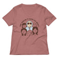 She Doesn't Even Go Here! Women's V-Neck Tee