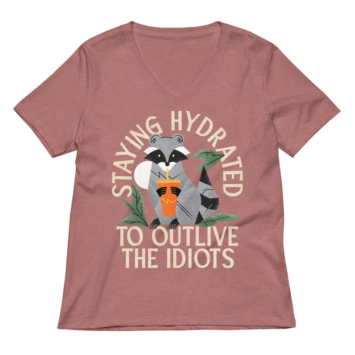 Staying Hydrated To Outlive The Idiots Women's V-Neck Tee