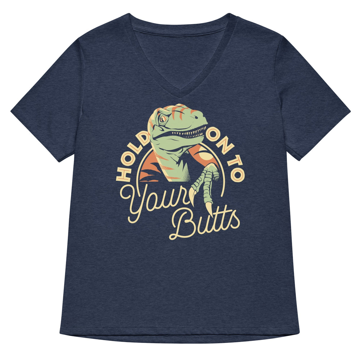 Hold On To Your Butts Women's V-Neck Tee