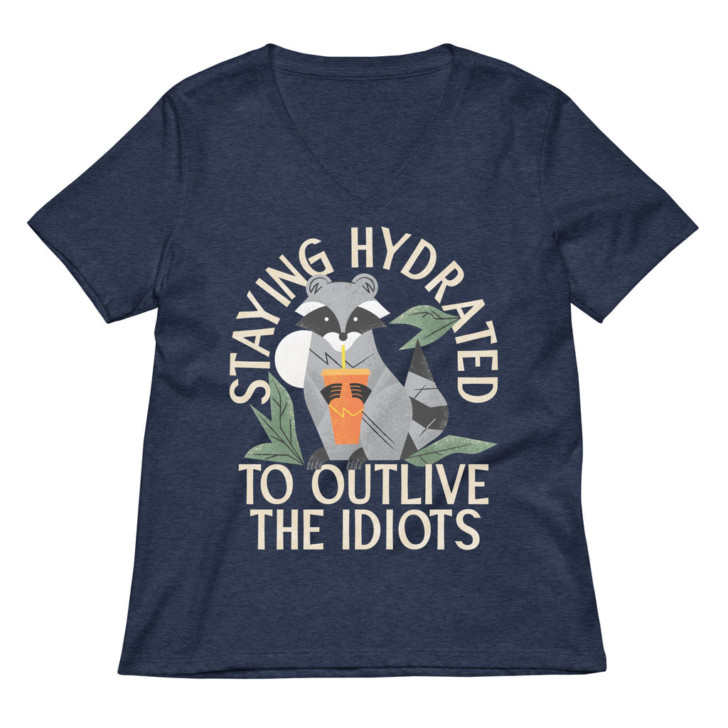 Staying Hydrated To Outlive The Idiots Women's V-Neck Tee