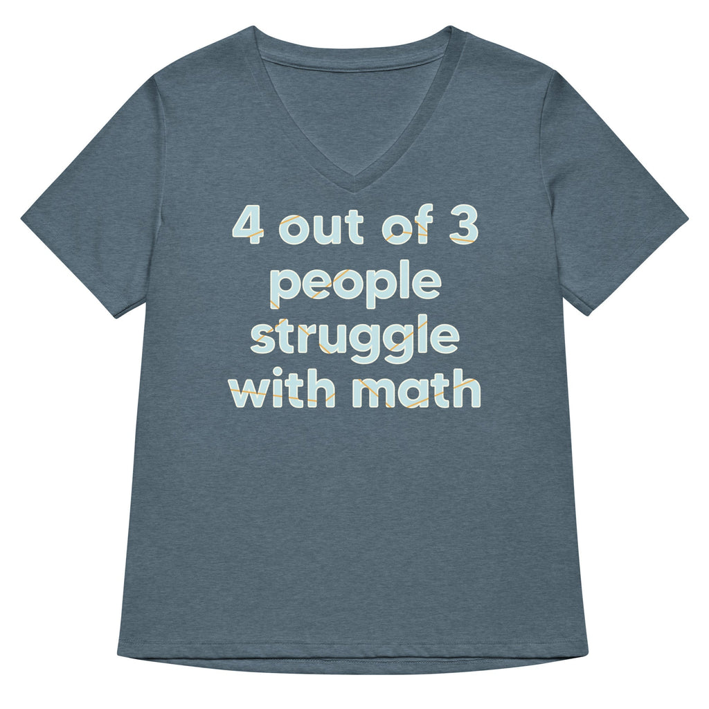 4 Out Of 3 People Struggle With Math Women's V-Neck Tee