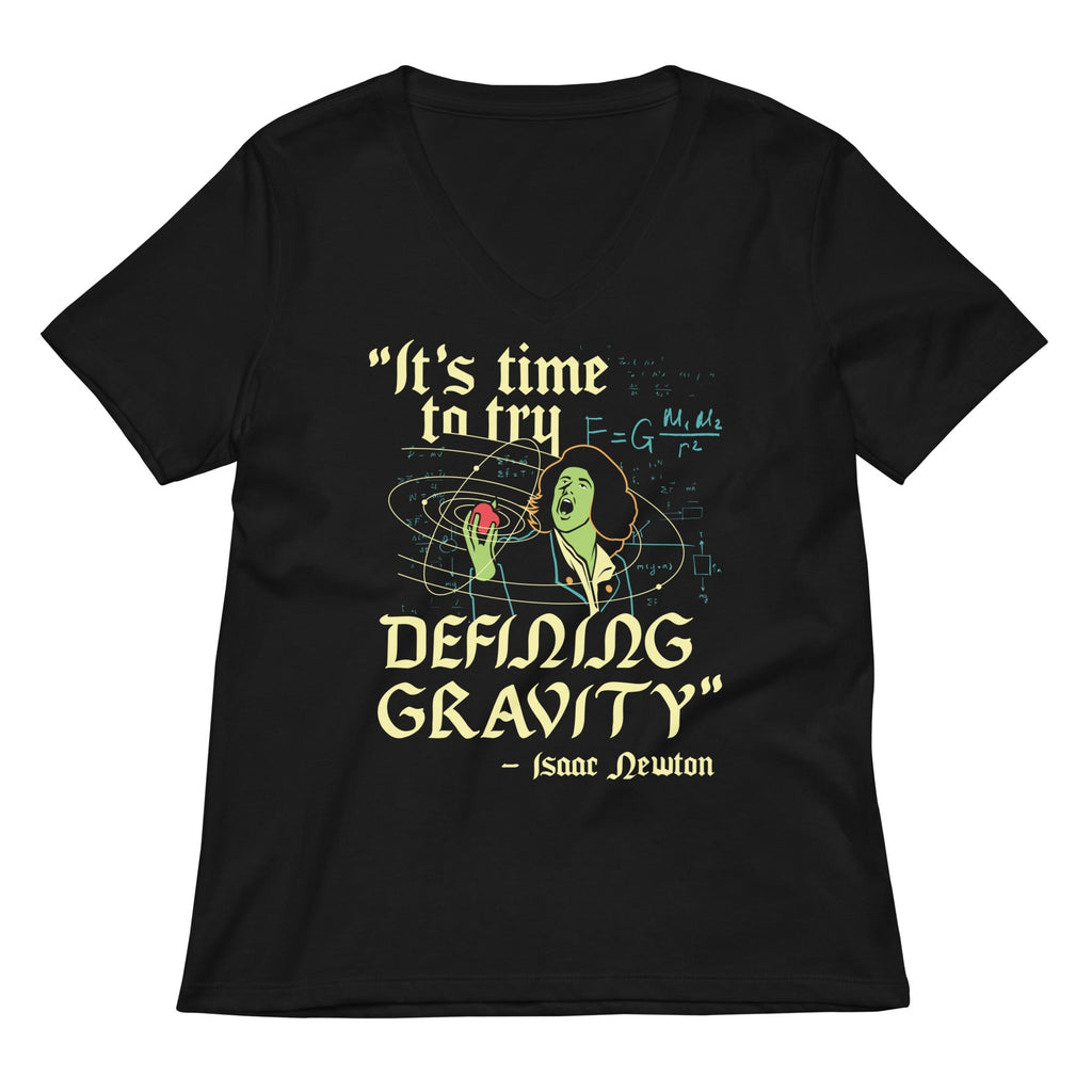 It's Time To Try Defining Gravity Women's V-Neck Tee