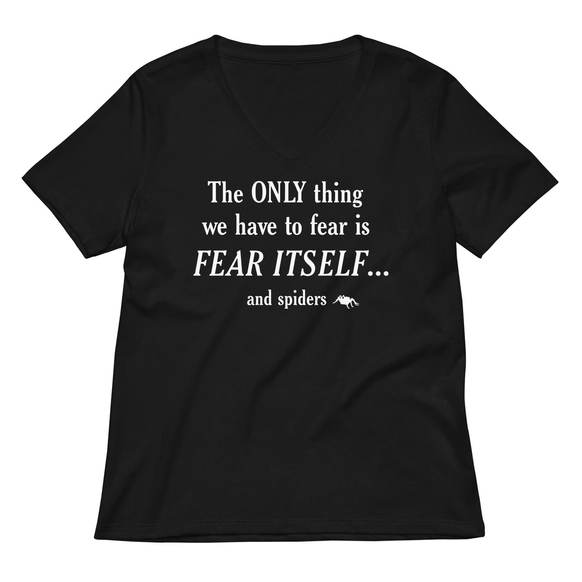 The Only Thing We Have To Fear Women's V-Neck Tee