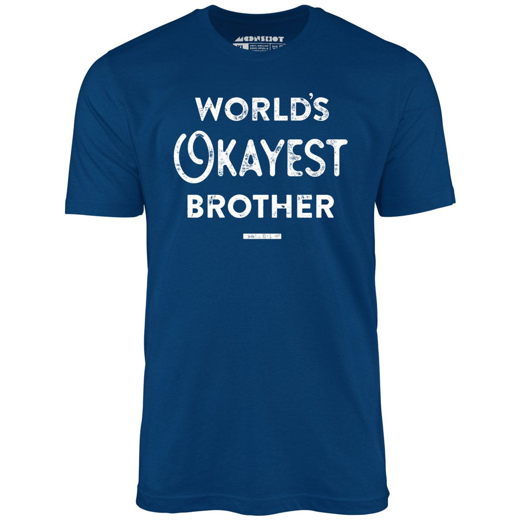 World's Okayest Brother - Unisex