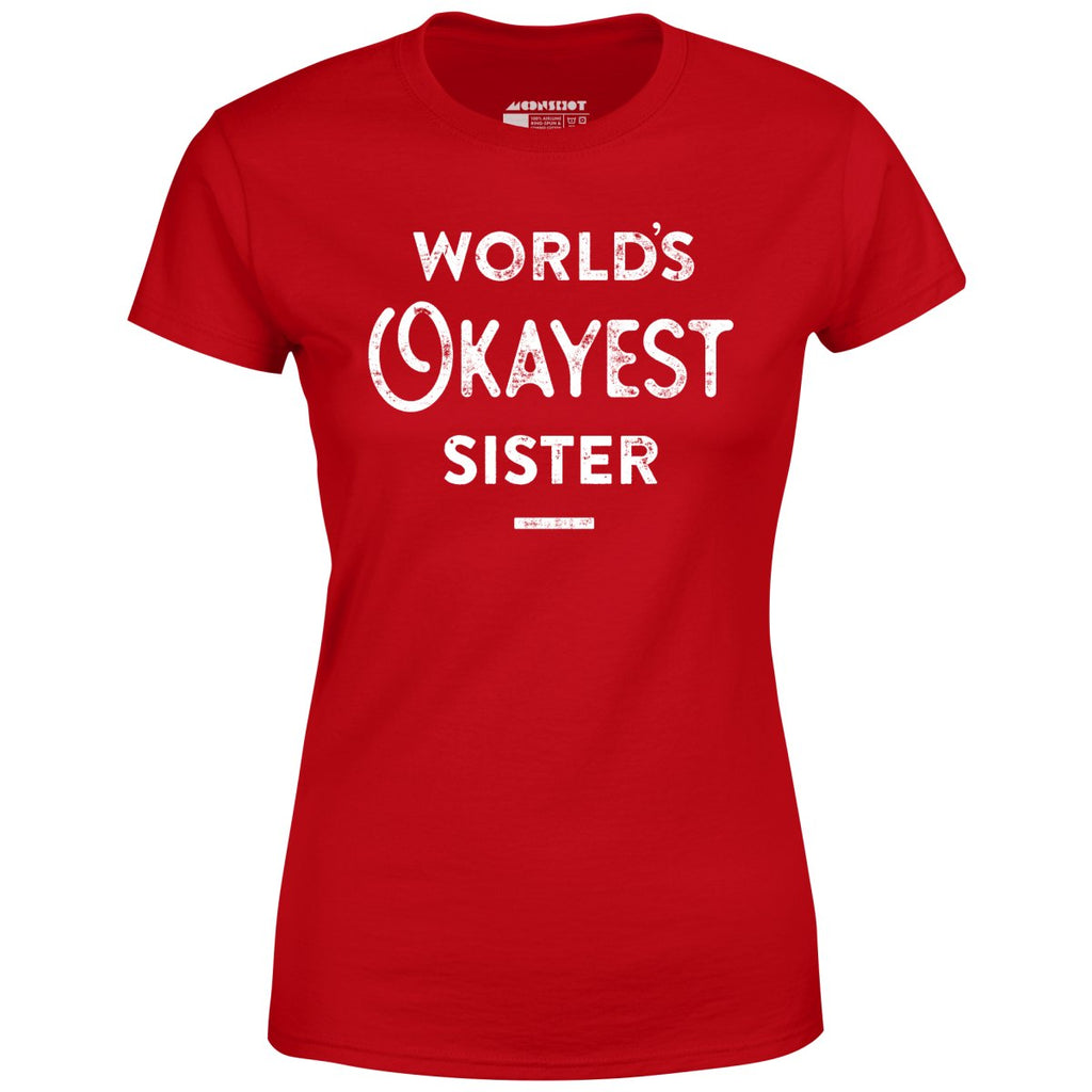 World's Okayest Sister - Women's