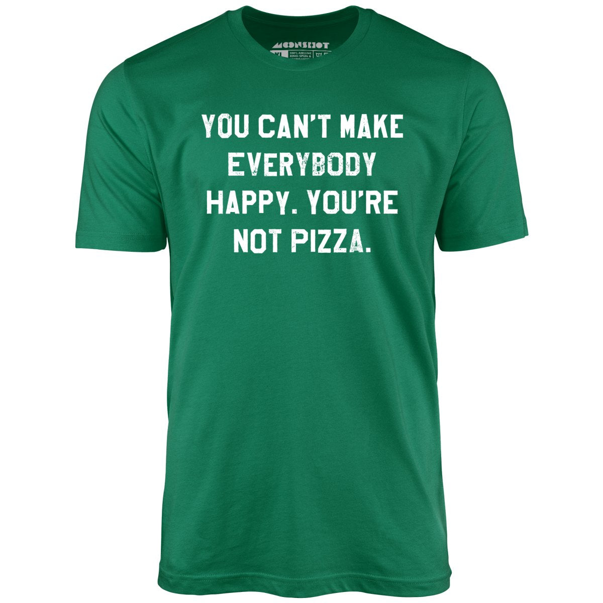 You Can't Make Everybody Happy - Unisex