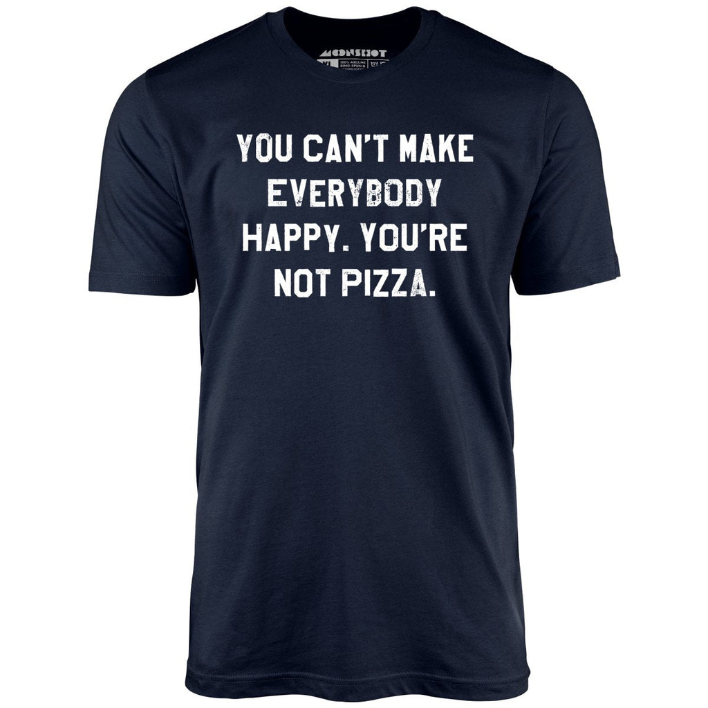You Can't Make Everybody Happy - Unisex