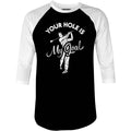 Your Hole is My Goal - Golf - 3/4 Sleeve Raglan