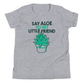 Say Aloe To My Little Friend Kid's Youth Tee
