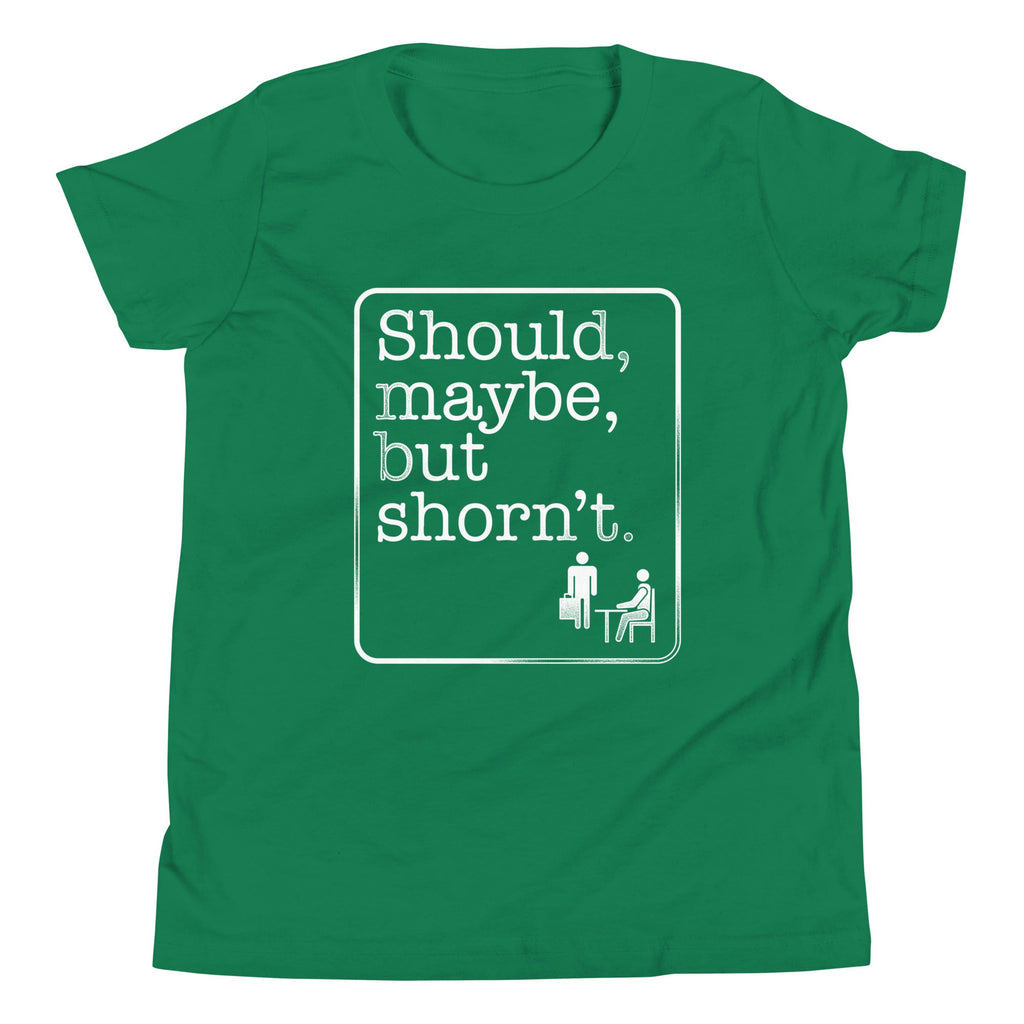 Should, Maybe, But Shorn't Kid's Youth Tee